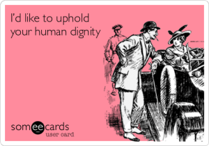uphold your human dignity